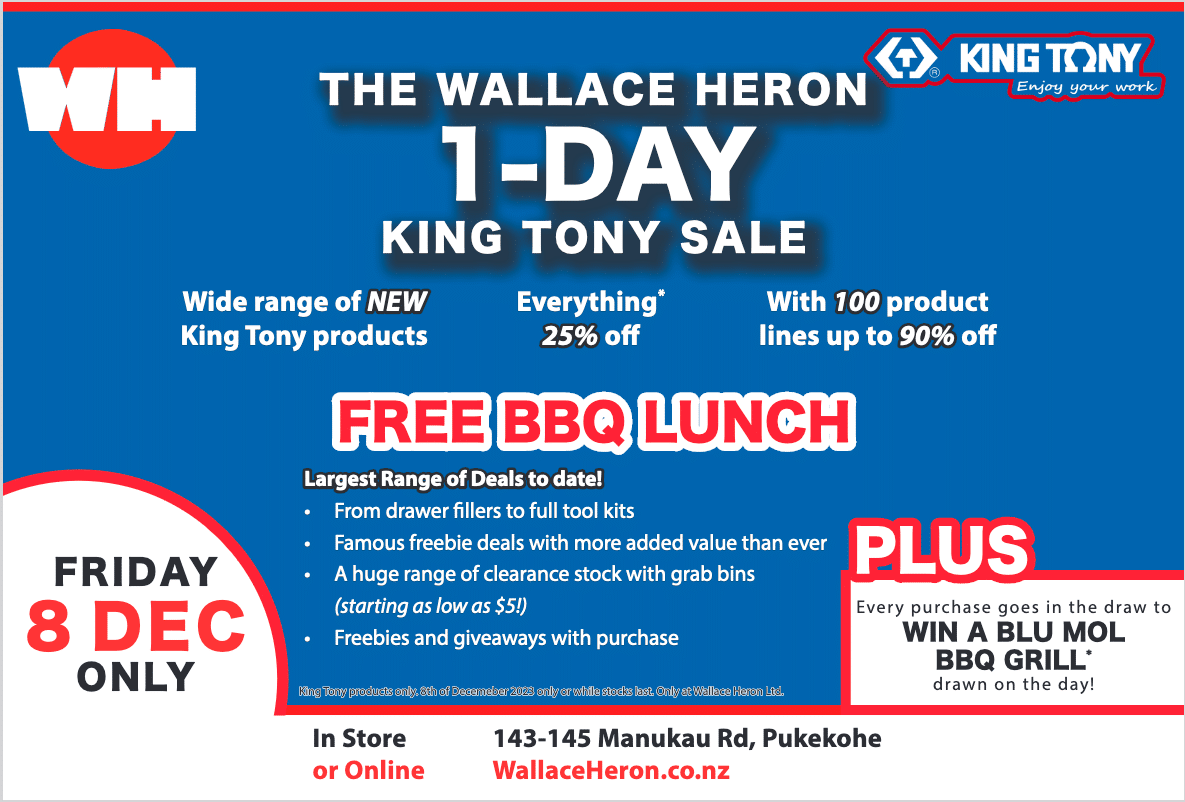 Image shows the details of the Annual 1 day sale for 2023 at Wallace Heron. It features King Tony Products and tells meople anbout the Free BBQ Lunch. Its happening on 8th of Decemeberat 143 Manukau Road Pukekohe. Huge Savings